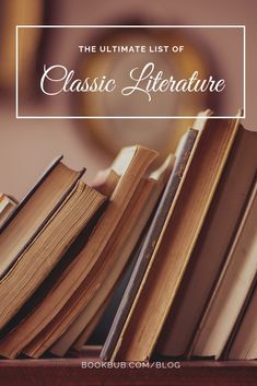 books stacked on top of each other with the title, the ultimate list of classic literature