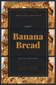 the front cover of easy banana bread with pecans, whole food ingredients and instructions