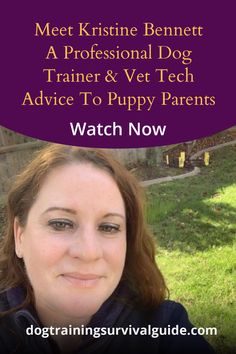 a woman is smiling with the words meet krisine benet, a professional dog trainer and vet tech advice to puppy parents