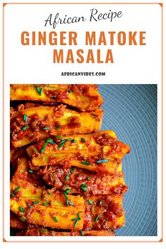 the recipe for ginger matoke masala is shown on a blue plate