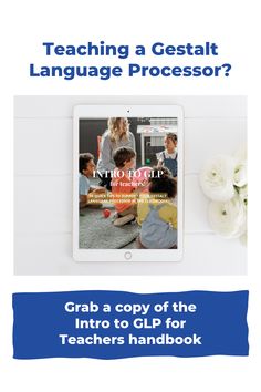 an ipad with the text teaching a gestalt language processor? grab a copy of the info to olp for teachers'handbook