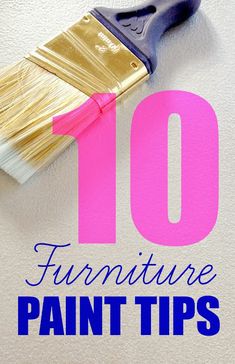 a paint brush with the words 10 furniture painted tips