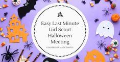 the easy last minute girl scout is going to make halloween decorations for kids and adults