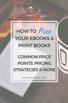 a cup of coffee next to a book with the title how to price your ebooks and print books