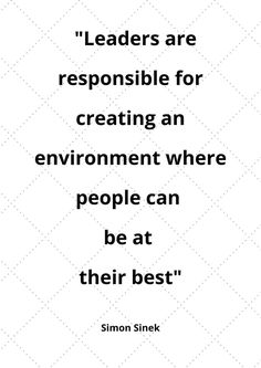 a quote with the words leaders are responsible for creating an environment where people can be at their best