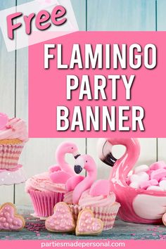 pink flamingo party banner with cupcakes and other treats on the table in front of it