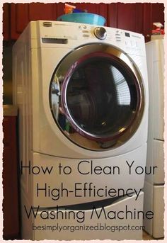 a washing machine with the words how to clean your high efficiency washing machine on top