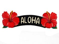 a sign that says aloha with two red flowers on the front and bottom