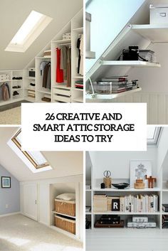 there are pictures of some closets in this house with the words, 26 creative and smart attic storage ideas to try