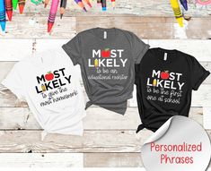 Most Likely To Personalized Teacher Matching Team Shirts Funny Custom Phrase Teacher T-Shirts Back to School Teacher Group Sweatshirts Tees Preschool Kindergarten Elementary Middle School Please choose the size and color of the shirt you like and then add your personalization if there is any. Enter any custom text you need on your shirt. Repeat this each shirt you'd like to order one by one. Our solid color Bella Canvas brand unisex crewneck short sleeve t-shirts are super soft ring-spun cotton and our Bella Canvas brand unisex crewneck short sleeve heather tees are a soft cotton-poly blend. Our youth sizes and toddler sizes are also Bella Canvas brand depending on the stock availability. We use Gildan brand sweatshirts and hoodies.  Our baby bodysuits are Rabbit Skin Brand. If you'd like Back To School Funny, Brand Sweatshirts, 1st Day Of School, 1st Day, Shirts Funny