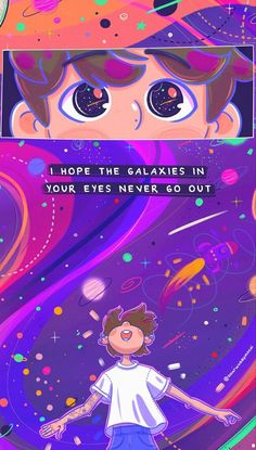 an image of a cartoon character with the caption'hope the galaxyes in your eyes never go out '