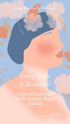 a woman's profile with the words every shape is beautiful learn to love your body in every shape and size