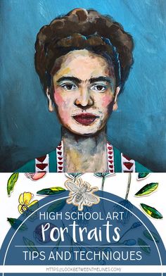 a painting of a woman's face with the words high school art portraits tips and techniques