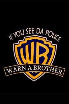 the words if you see da police warn a brother on a blue background with yellow and white letters