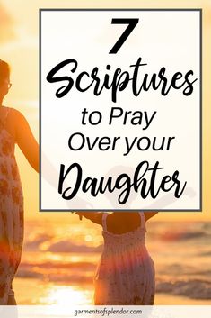 two women standing in front of the ocean with text overlay that reads 7 sceptures to pray over your daughter