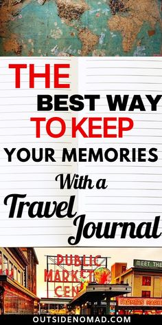 the best way to keep your memories with a travel journal