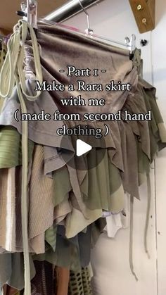 there is a pile of clothes hanging on a rack with the words, part 1 make a kanna skirt with me made from second hand clothing