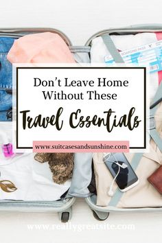 an open suitcase with clothes and other items in it that says don't leave home without these travel essentials