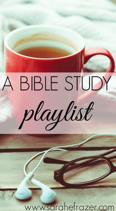 a cup of tea and headphones on a table with the words a bible study playlist