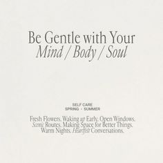 a white sheet with the words be gentle with your mind / body / soul