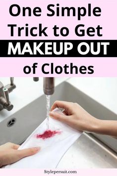 someone is washing their hands in the sink with red liquid on it and text overlay that reads, one simple trick to get makeup out of clothes