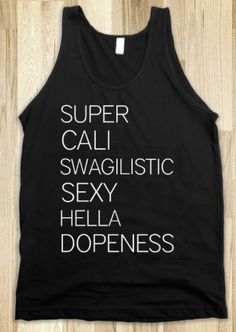 New Year Resolution Gifts for Her: "Super Cali Swagilistic Sexy Hella Dopeness" Tank @ Skreened Gifts For New Year, New Year Resolution, New Year Resolutions, Year Resolutions, Fitness Gifts, New Years Resolution, Make Me Smile, Get Fit, Cali