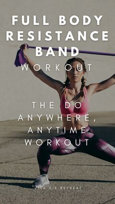 a woman doing an exercise with the words full body resistance band work out, the do anything anytime, workout