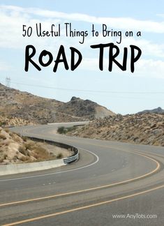 a road with the words 50 useful things to bring on a road trip in front of it