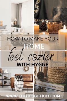 the words how to make your home feel cozier with hygge