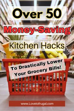 a grocery basket filled with bananas and pineapples next to the words over 50 money - saving kitchen hacks