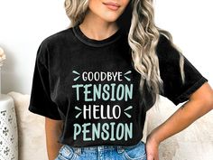 "🎉 Celebrate retirement in style with this witty and fun T-Shirt! - Featuring the humorous phrase \"Goodbye Tension, Hello Pension,\" this shirt is perfect for anyone embracing their newfound freedom. - Made from comfortable material, ideal for everyday wear or a special retirement party. - A unique and thoughtful gift for family, friends, or co-workers who are retiring. - Unisex fit that is versatile and looks great on anyone ready to enjoy their retirement years. - Easy to wash and care for, ensuring it becomes a long-lasting favorite. Product Features: Fabrication: Medium fabric (6.1 oz/yd² (206.8 g/m. Garment-dyed fabric. 100% ring-spun cotton Fit: Relaxed fit Sizing: Unisex Sizing Label: Sewn-in twill label Ordering Information: Sizing and Colors: Ensure a perfect fit by consulting t Funny Short Sleeve T-shirt With Lettering, Goodbye Tension Hello Pension, Party Kleidung, Retirement Party, Retirement Parties, Retirement Gifts, Gift For Family, Family Friends, Gifts For Family