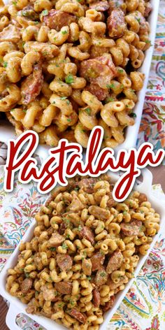 pasta with meat and cheese in two white dishes on a colorful tablecloth next to the words pastalaya