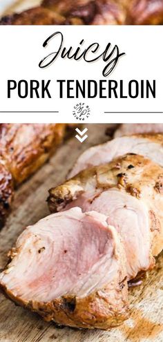 sliced pork tenderloin on a cutting board with text overlay that reads juicy pork tenderloin