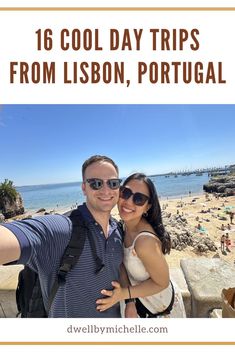 a man and woman taking a selfie with the text, 16 cool day trips from lisbon, portugal