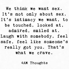 We think we want sex. It’s not only about sex. It’s intimacy we want, to be touched, looked at, admired, smiled at. Laugh with somebody, feel safe, feel like someone’s really got you. That’s what we crave. Crave You Quotes, Intimacy Quotes, Make Him Miss You, Crave You, Touching Quotes, Advice Quotes, Believe In Yourself, Up Girl, Quotes For Him