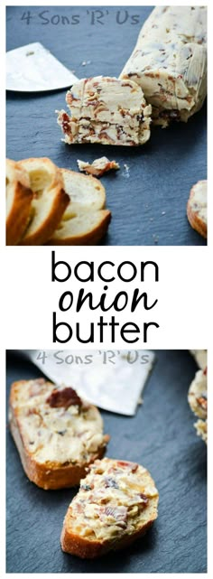 bacon onion butter bread is cut in half and placed on a table with the words bacon onion butter next to it