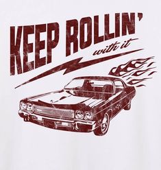 a t - shirt that says keep rollin'with it