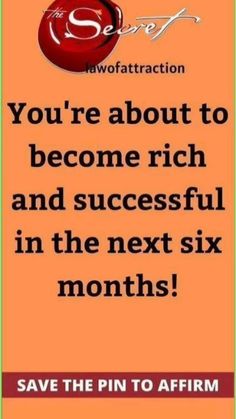 an advertisement with the words, you're about to become rich and successful in the next six months