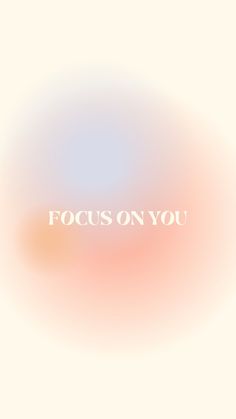 the words focus on you are written in white and pink colors with a blurry background