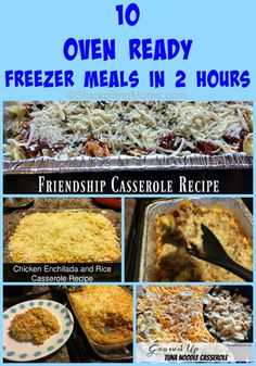 the top 10 oven ready freeze meals in 2 hours, including chicken enchilada and rice casserole