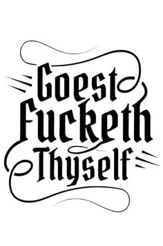 the words gorst focketh thyself in black ink on a white background