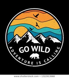 an emblem with mountains and birds in the background that says go wild adventure is calling