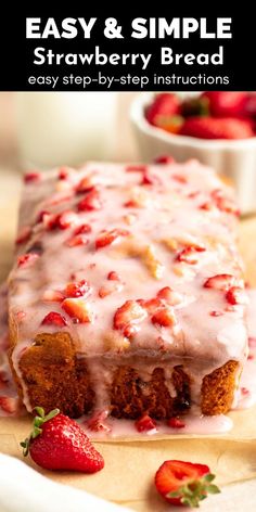 an easy and simple strawberry bread recipe with strawberries on the side, ready to be eaten