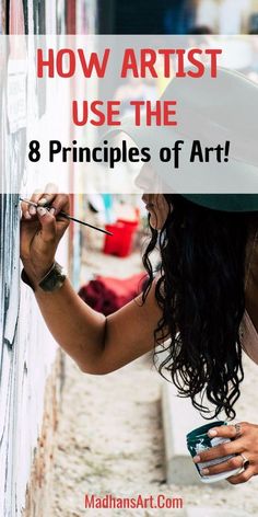 a woman painting on the side of a building with text overlay reading how artist use the 8 principals of art