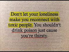 a piece of paper with some type of text on it that says, don't let your lonelyness make you recomet with tonic people