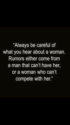 a woman with a quote on it that says, always be careful of what you hear about