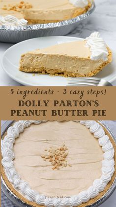 there are three different types of pies on the table with text overlay that reads, 5 ingredients - 3 easy steps dolly patron's peanut butter pie