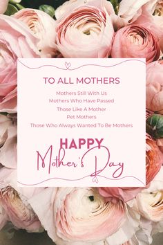 mother's day card with pink flowers and white text that reads, to all mothers