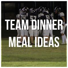 a group of people standing on top of a field with the words team dinner meal ideas