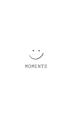 a white background with the words moments written in black on it and a smiling face